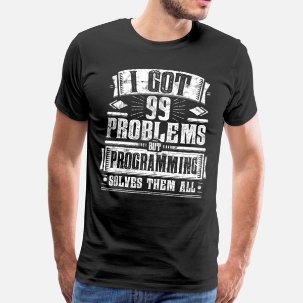 99 problems but programming solves them funny tee t shirt men design cotton plus size 3xl original fitness casual summer slim shirt
99 problems but programming solves them funny tee t shirt men design cotton plus size 3xl original fitness casual summer slim shirt
