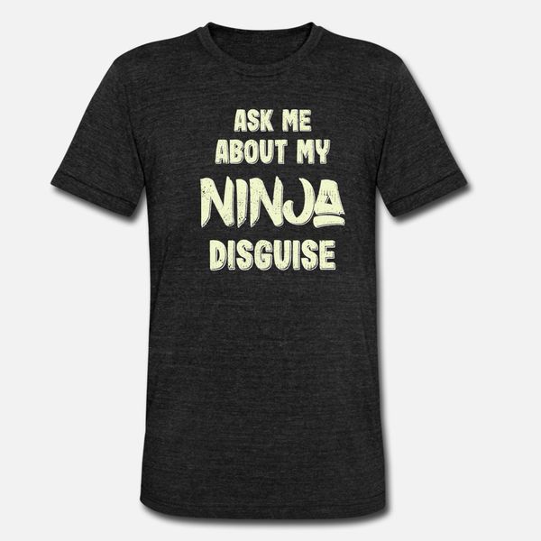 ask me about my ninja disguise t shirt men design tee shirt plus size 3xl solid color loose basic summer style unique shirt
ask me about my ninja disguise t shirt men design tee shirt plus size 3xl solid color loose basic summer style unique shirt