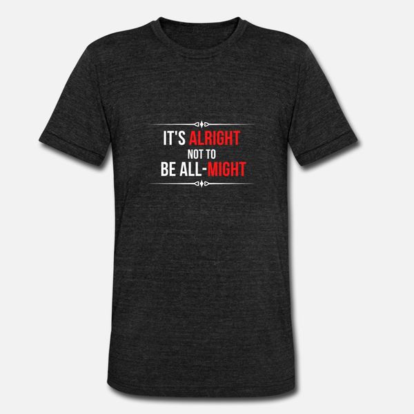 it's alright not to be all might t shirt men character short sleeve round neck cool interesting new style summer natural shirt
it's alright not to be all might t shirt men character short sleeve round neck cool interesting new style summer natural shirt