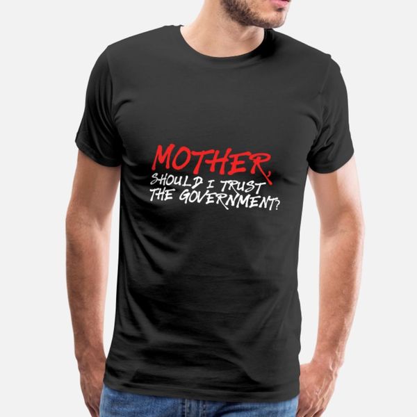 mother should i trust the government t shirt men fitness 100% cotton o-neck cool fitness basic summer style natural shirt
mother should i trust the government t shirt men fitness 100% cotton o-neck cool fitness basic summer style natural shirt