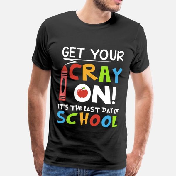 get your cray on its the last day of school teache t shirt men personalized 100% cotton euro size s-3xl natural anti-wrinkle basic summer
get your cray on its the last day of school teache t shirt men personalized 100% cotton euro size s-3xl natural anti-wrinkle basic summer