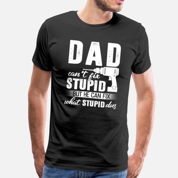 dad can t fix stupid but he can fix what stupid do t shirt men design cotton plus size 3xl original fitness casual summer slim shirt
dad can t fix stupid but he can fix what stupid do t shirt men design cotton plus size 3xl original fitness casual summer slim shirt