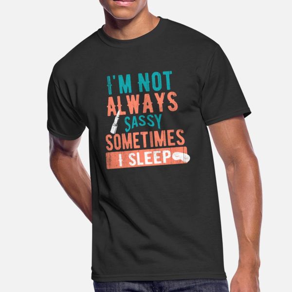 im not always sassy sometimes i sleep t shirt men print tee shirt s-xxxl normal cute authentic spring autumn family shirt
im not always sassy sometimes i sleep t shirt men print tee shirt s-xxxl normal cute authentic spring autumn family shirt