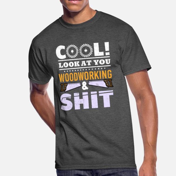 perfect gift item for woodworkers. t shirt men personalized cotton o neck fitness building spring autumn formal shirt
perfect gift item for woodworkers. t shirt men personalized cotton o neck fitness building spring autumn formal shirt