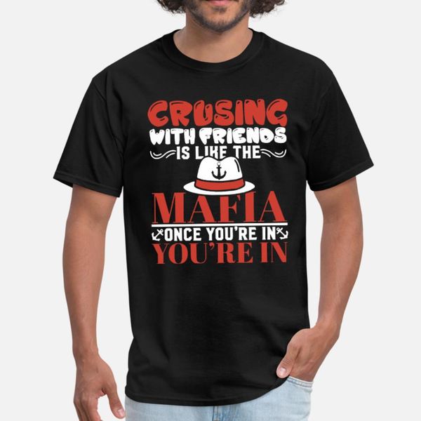 crusing with friends mafia once you are in you are t shirt men designer tee shirt round neck novelty interesting new fashion shirt
crusing with friends mafia once you are in you are t shirt men designer tee shirt round neck novelty interesting new fashion shirt
