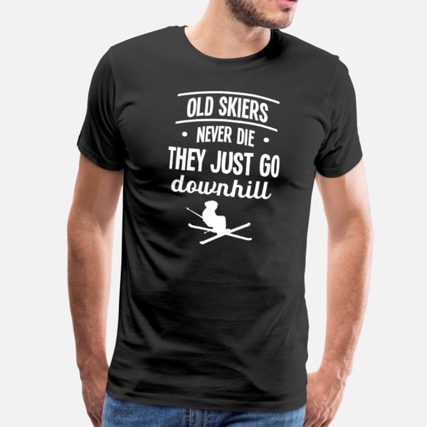 old skiers never die for skiers t shirt men designing short sleeve euro size s-3xl pictures crazy new style spring trend shirt
old skiers never die for skiers t shirt men designing short sleeve euro size s-3xl pictures crazy new style spring trend shirt
