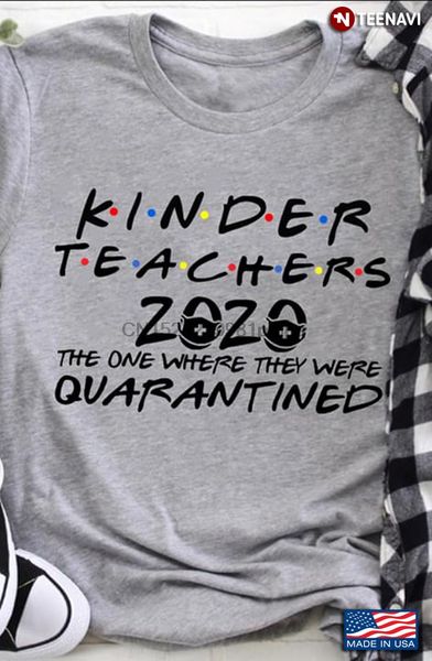 men t shirt kinder teachers 2020 the one where we were quarantined friends women tshirts
men t shirt kinder teachers 2020 the one where we were quarantined friends women tshirts