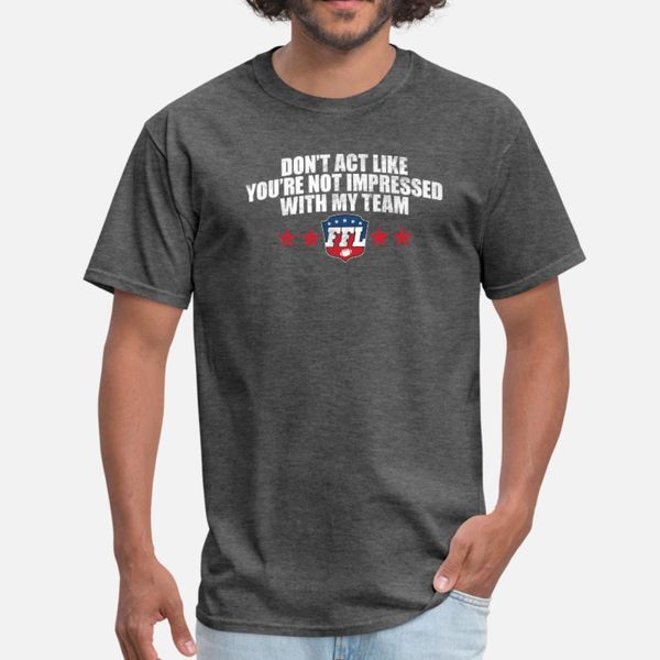 don't act like you're not impressed with my team t shirt men graphic cotton o-neck clothes graphic authentic summer style outfit s
don't act like you're not impressed with my team t shirt men graphic cotton o-neck clothes graphic authentic summer style outfit s