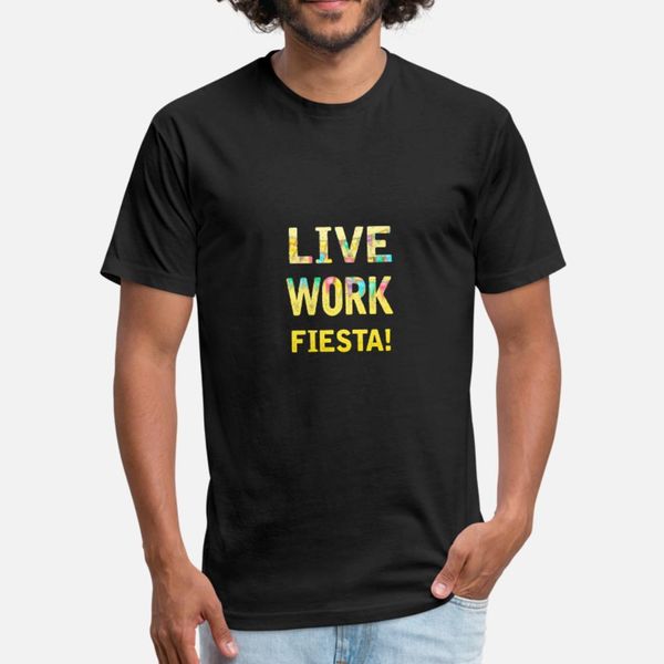 live work fiesta design t shirt men customized 100% cotton o-neck formal graphic funny casual spring standard shirt
live work fiesta design t shirt men customized 100% cotton o-neck formal graphic funny casual spring standard shirt
