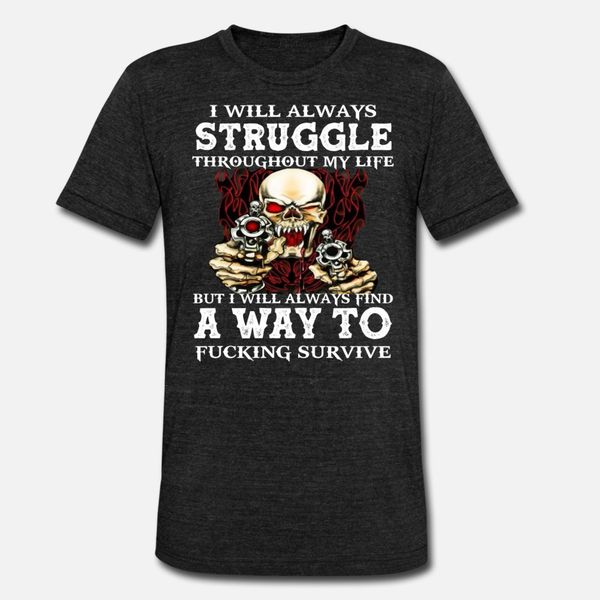 i will always struggle throughout my life t shirt men personalized short sleeve o-neck gents anti-wrinkle funny casual formal shirt
i will always struggle throughout my life t shirt men personalized short sleeve o-neck gents anti-wrinkle funny casual formal shirt