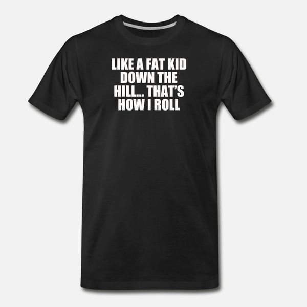 like a fat kids t shirt men design 100% cotton crew neck letter cute comfortable spring normal shirt
like a fat kids t shirt men design 100% cotton crew neck letter cute comfortable spring normal shirt