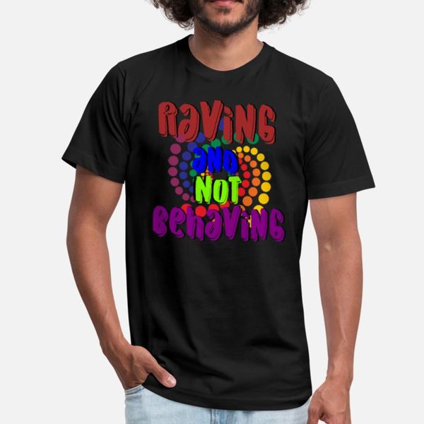 raving and not behaving t shirt men designer tee shirt s-xxxl natural cute new style spring autumn pattern shirt 
raving and not behaving t shirt men designer tee shirt s-xxxl natural cute new style spring autumn pattern shirt