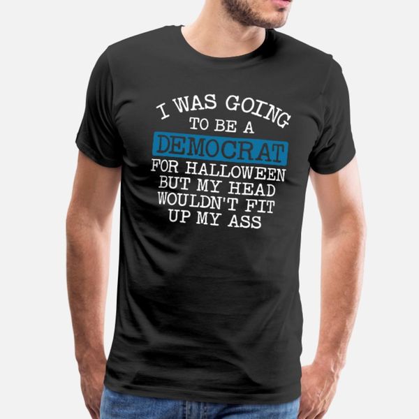 i was going to be a democrat political liberal t shirt men designer short sleeve euro size s-3xl family fit funny summer style unique shirt
i was going to be a democrat political liberal t shirt men designer short sleeve euro size s-3xl family fit funny summer style unique shirt