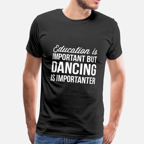 dancing is importanter t shirt men create short sleeve s-xxxl homme loose new fashion summer style pattern shirt
dancing is importanter t shirt men create short sleeve s-xxxl homme loose new fashion summer style pattern shirt