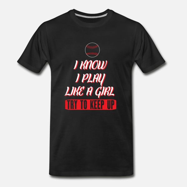 i know i play like a girl try to keep up baseball t shirt men designs short sleeve s-xxxl unique crazy funny casual summer novelty shirt
i know i play like a girl try to keep up baseball t shirt men designs short sleeve s-xxxl unique crazy funny casual summer novelty shirt