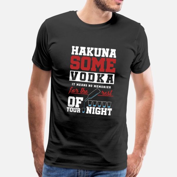 hakuna some vodka no memories for the night t shirt men printing 100% cotton o neck anti-wrinkle new fashion spring unique shirt
hakuna some vodka no memories for the night t shirt men printing 100% cotton o neck anti-wrinkle new fashion spring unique shirt