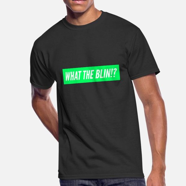 what the blin t shirt men designer cotton size s-3xl homme famous funny summer formal shirt
what the blin t shirt men designer cotton size s-3xl homme famous funny summer formal shirt