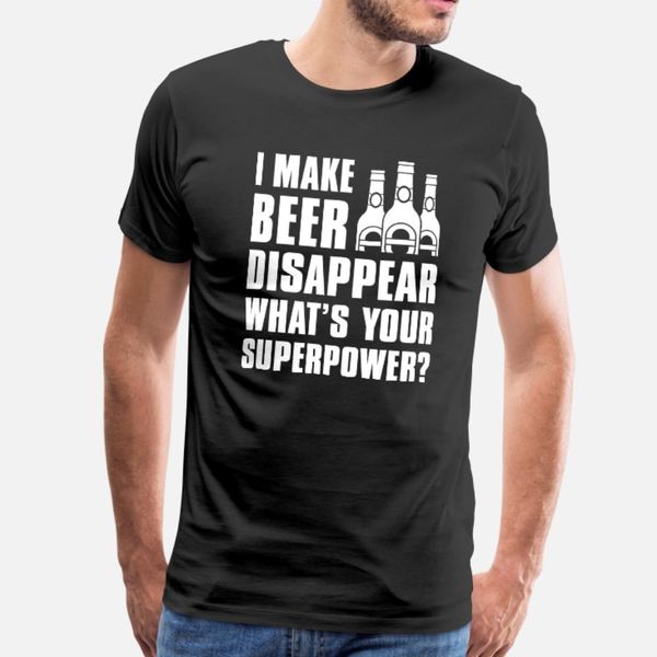 i make beer disappear t shirt men printing 100% cotton s-xxxl solid color famous comfortable spring autumn natural shirt
i make beer disappear t shirt men printing 100% cotton s-xxxl solid color famous comfortable spring autumn natural shirt