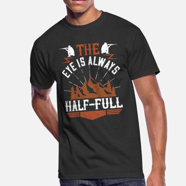 the eye is always half full t shirt men design tee shirt o-neck basic solid fit humor summer letters shirt
the eye is always half full t shirt men design tee shirt o-neck basic solid fit humor summer letters shirt