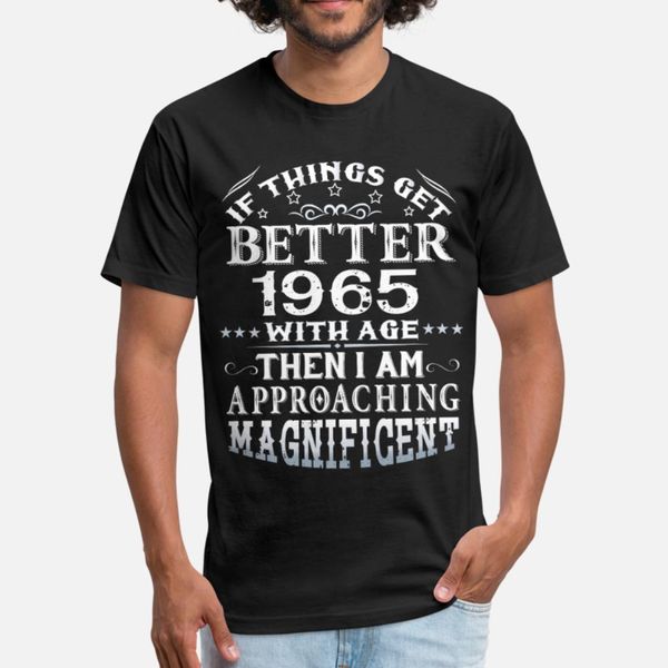 if things get better with age 1965 t shirt men designer 100% cotton round collar solid color cute humor summer style novelty shirt
if things get better with age 1965 t shirt men designer 100% cotton round collar solid color cute humor summer style novelty shirt