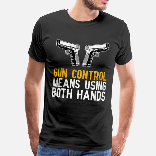 gun control means using both hands t shirt men interesting tee shirt s-xxxl family interesting humor spring autumn standard