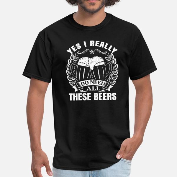 beer lover yes i really do need all these beers t shirt men printed cotton s-3xl fit gift humor summer style letters shirt
beer lover yes i really do need all these beers t shirt men printed cotton s-3xl fit gift humor summer style letters shirt