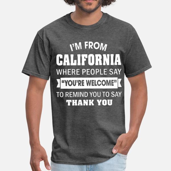 i m from california where people say you re welcom t shirt men printing 100% cotton round collar original famous funny spring autumn, White;black
i m from california where people say you re welcom t shirt men printing 100% cotton round collar original famous funny spring autumn, White;black