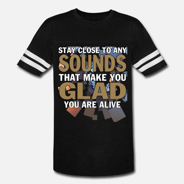 stay close to any sounds that make you glad t shirt men personalized tee shirt s-xxxl formal anti-wrinkle comical spring autumn family
stay close to any sounds that make you glad t shirt men personalized tee shirt s-xxxl formal anti-wrinkle comical spring autumn family