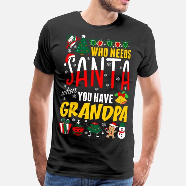 who needs santa when you have grandpa t shirt men design tee shirt size s-3xl unique famous new style summer style unique shirt
who needs santa when you have grandpa t shirt men design tee shirt size s-3xl unique famous new style summer style unique shirt