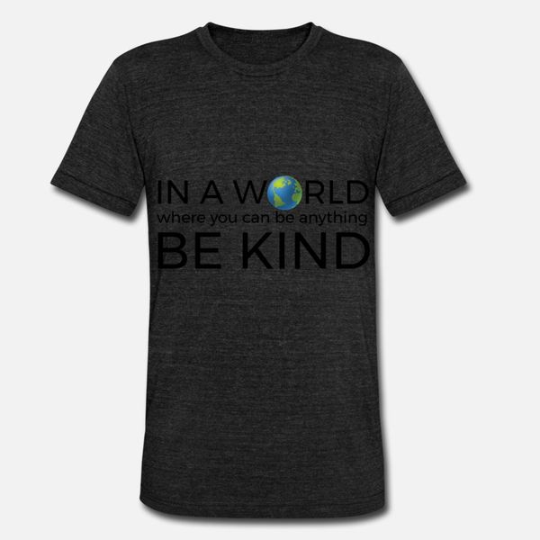 in a world where you can be anything be kind unit t shirt men design short sleeve round neck clothes interesting humor spring autumn
in a world where you can be anything be kind unit t shirt men design short sleeve round neck clothes interesting humor spring autumn