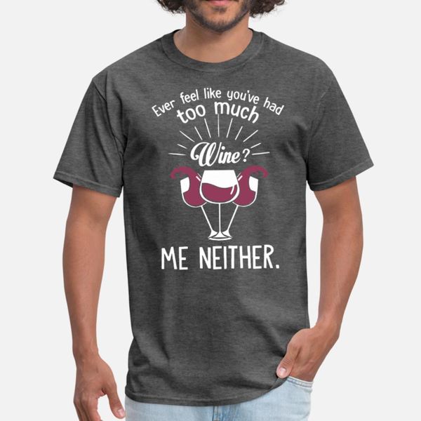 ever feel like you are had too much wine t shirt men printing tee shirt s-3xl original gift casual spring trend shirt
ever feel like you are had too much wine t shirt men printing tee shirt s-3xl original gift casual spring trend shirt