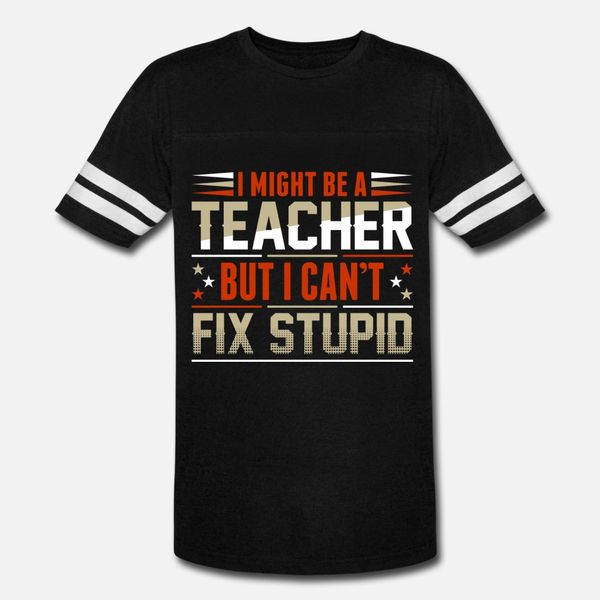 i might be a teacher but i cant fix stupid t shirt men create cotton euro size s-3xl male loose building summer style formal shirt
i might be a teacher but i cant fix stupid t shirt men create cotton euro size s-3xl male loose building summer style formal shirt