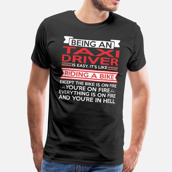 being taxi driver easy riding bike except fire t shirt men designs 100% cotton o-neck kawaii fit funny casual summer letter shirt
being taxi driver easy riding bike except fire t shirt men designs 100% cotton o-neck kawaii fit funny casual summer letter shirt