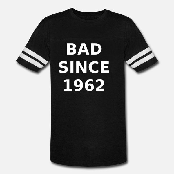 bad since 1962 t shirt men customize 100% cotton round neck clothes graphic casual spring autumn novelty shirt
bad since 1962 t shirt men customize 100% cotton round neck clothes graphic casual spring autumn novelty shirt