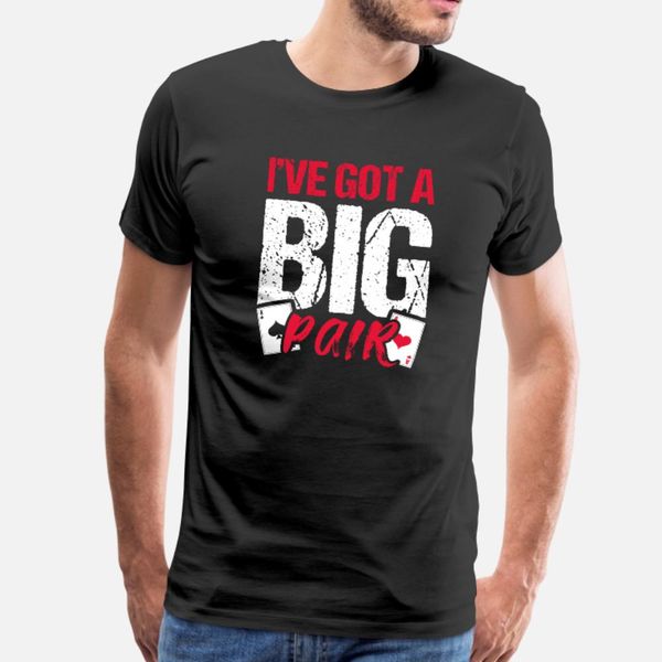 jokes card games design quote got a big pair t shirt men create 100% cotton round neck pattern fitness breathable spring cool shirt
jokes card games design quote got a big pair t shirt men create 100% cotton round neck pattern fitness breathable spring cool shirt
