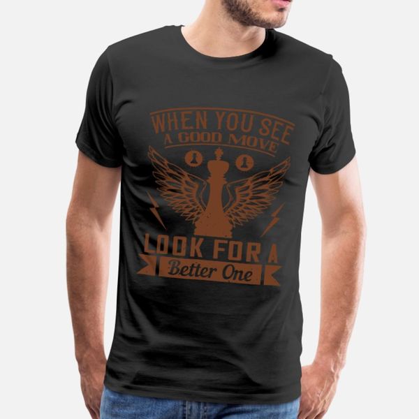 chess when you see a good move t shirt men customize short sleeve s-3xl standard loose new fashion spring autumn leisure shirt 
chess when you see a good move t shirt men customize short sleeve s-3xl standard loose new fashion spring autumn leisure shirt