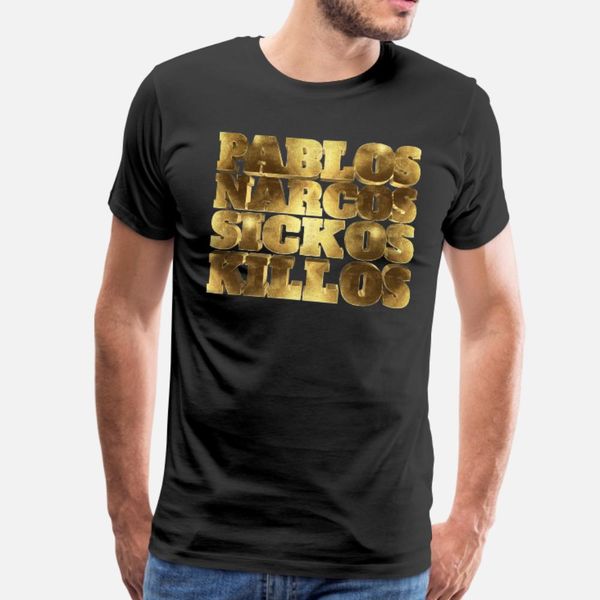 pablos narcos sickos killos gold typo t shirt men designing cotton round collar cool gift basic spring autumn family shirt
pablos narcos sickos killos gold typo t shirt men designing cotton round collar cool gift basic spring autumn family shirt