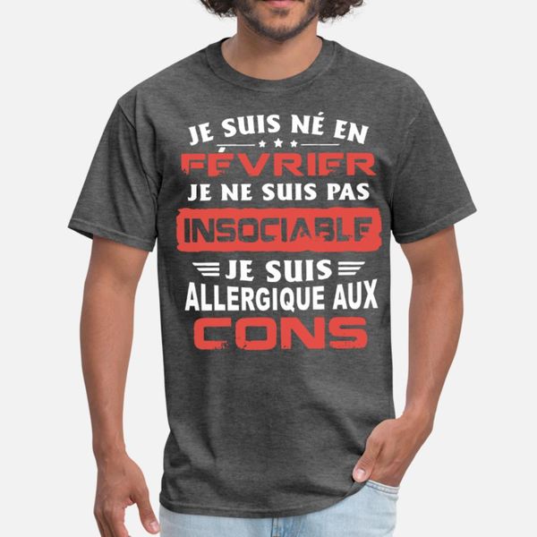 je suis ne en fevrier je ne suis pas insociable je t shirt men customize cotton plus size 3xl slim famous funny summer style leisure shirt
je suis ne en fevrier je ne suis pas insociable je t shirt men customize cotton plus size 3xl slim famous funny summer style leisure shirt