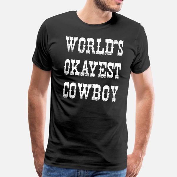 world's okayest cowboy western texas urban t shirt men designing cotton o-neck standard loose humor spring outfit shirt
world's okayest cowboy western texas urban t shirt men designing cotton o-neck standard loose humor spring outfit shirt