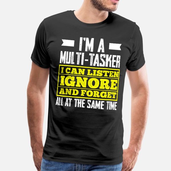 im a multitasker i can listen ignore and forget t shirt men create 100% cotton crew neck clothing interesting funny casual spring shirt
im a multitasker i can listen ignore and forget t shirt men create 100% cotton crew neck clothing interesting funny casual spring shirt