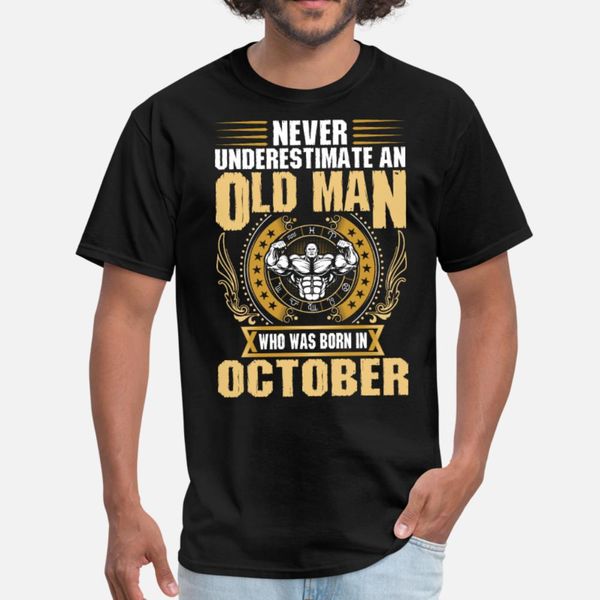 never underestimate an old man born in october t shirt men character 100% cotton crew neck loose new style spring original shirt
never underestimate an old man born in october t shirt men character 100% cotton crew neck loose new style spring original shirt
