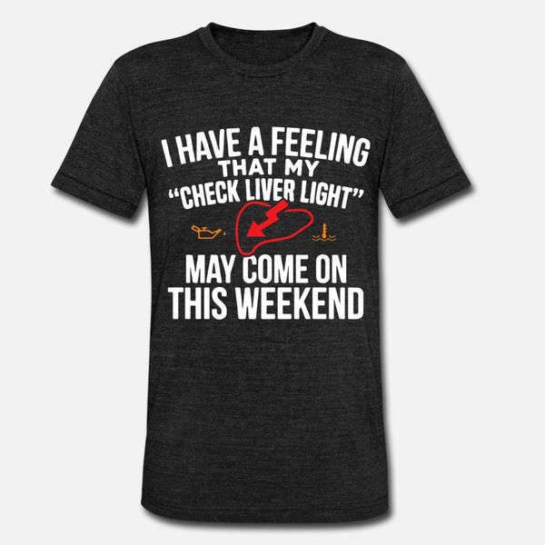 i have a feeling that my check liver light may com t shirt men personalized 100% cotton size s-3xl costume fit comical summer style formal
i have a feeling that my check liver light may com t shirt men personalized 100% cotton size s-3xl costume fit comical summer style formal
