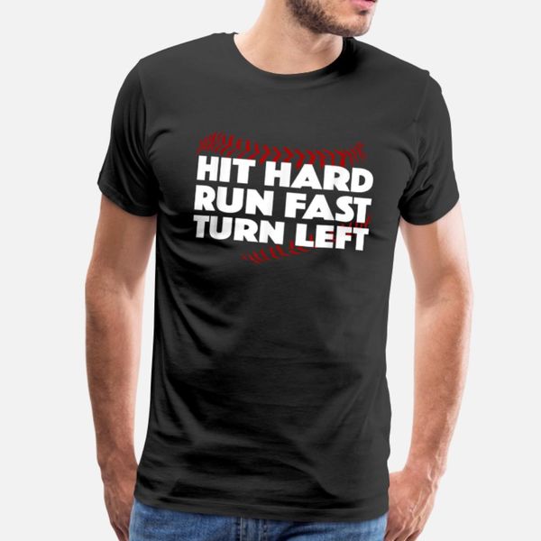 hit hard run fast turn left baseball funny sport t shirt men printed 100% cotton plus size 3xl pictures sunlight casual spring leisure
hit hard run fast turn left baseball funny sport t shirt men printed 100% cotton plus size 3xl pictures sunlight casual spring leisure