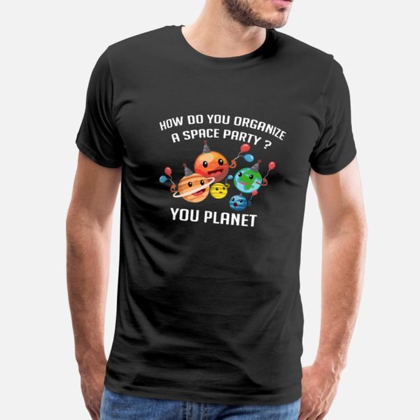 space party planet party and funny person gift t shirt men print short sleeve s-xxxl pattern fit authentic spring autumn original shirt
space party planet party and funny person gift t shirt men print short sleeve s-xxxl pattern fit authentic spring autumn original shirt