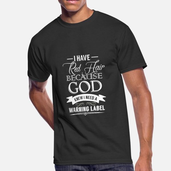 i have red hair because god knew i need a warning t shirt men create cotton o neck formal anti-wrinkle basic summer style letters shirt
i have red hair because god knew i need a warning t shirt men create cotton o neck formal anti-wrinkle basic summer style letters shirt