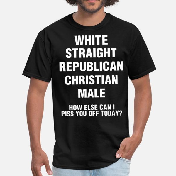 white straight republican christian male how else t shirt men custom tee shirt round neck normal sunlight basic spring autumn trend shirt
white straight republican christian male how else t shirt men custom tee shirt round neck normal sunlight basic spring autumn trend shirt