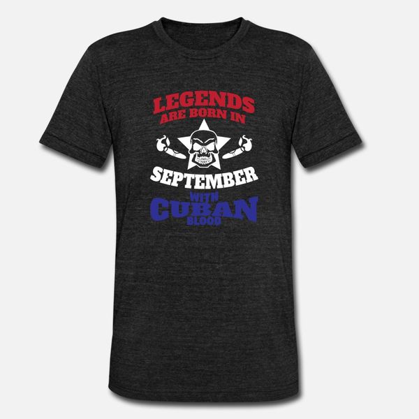 legends are born in september with cuban blood t shirt men fit 100% cotton s-xxxl standard fit authentic spring trend
legends are born in september with cuban blood t shirt men fit 100% cotton s-xxxl standard fit authentic spring trend