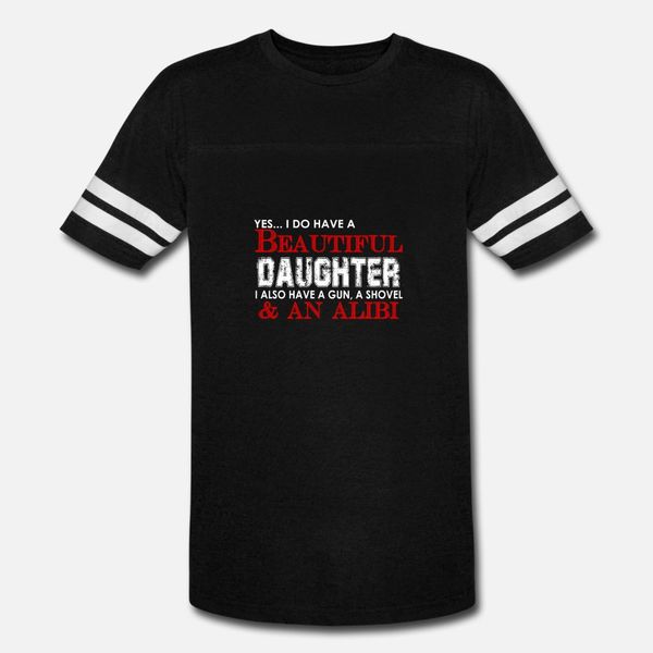 yes i do have a beautiful daughter i also have t shirt men interesting short sleeve o-neck solid color interesting humor summer shirt
yes i do have a beautiful daughter i also have t shirt men interesting short sleeve o-neck solid color interesting humor summer shirt