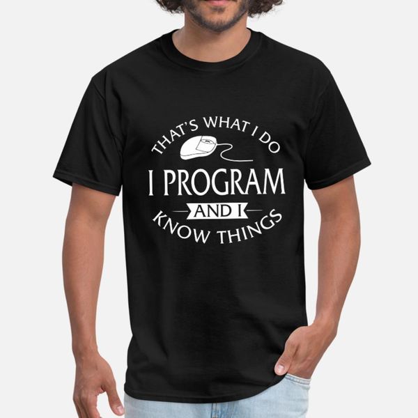 i program and i know things t shirt men create short sleeve crew neck clothes interesting new fashion spring autumn original shirt
i program and i know things t shirt men create short sleeve crew neck clothes interesting new fashion spring autumn original shirt