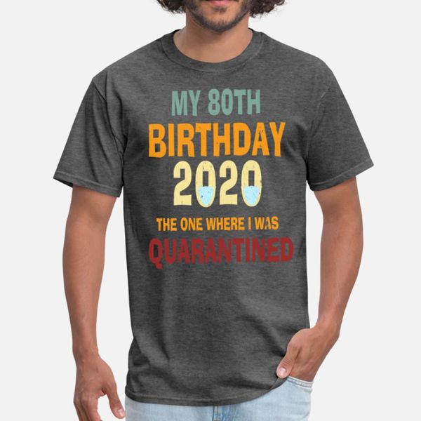 80th birthday the one where i was quarantined t shirt men designer short sleeve plus size 3xl trend graphic fashion spring natural shirt
80th birthday the one where i was quarantined t shirt men designer short sleeve plus size 3xl trend graphic fashion spring natural shirt
